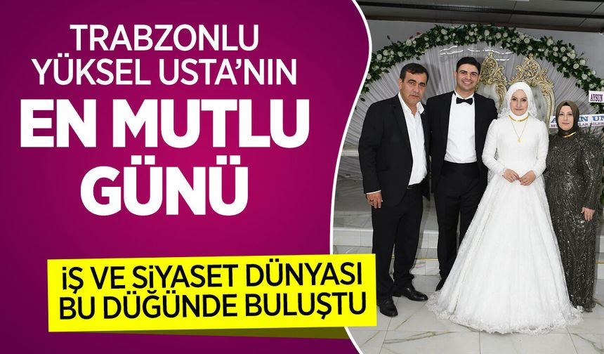 TRABZONLU YÜKSEL USTA’NIN EN MUTLU GÜNÜ
