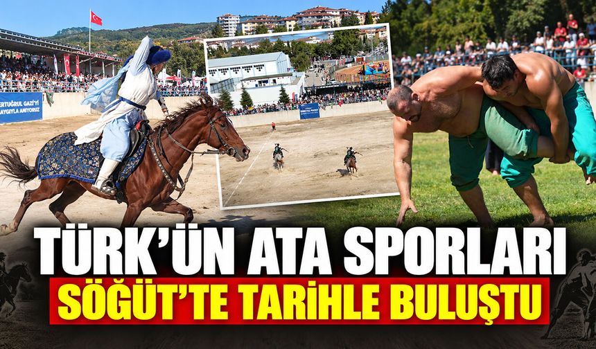 TÜRK’ÜN ATA SPORLARI SÖĞÜT’TE TARİHLE BULUŞTU