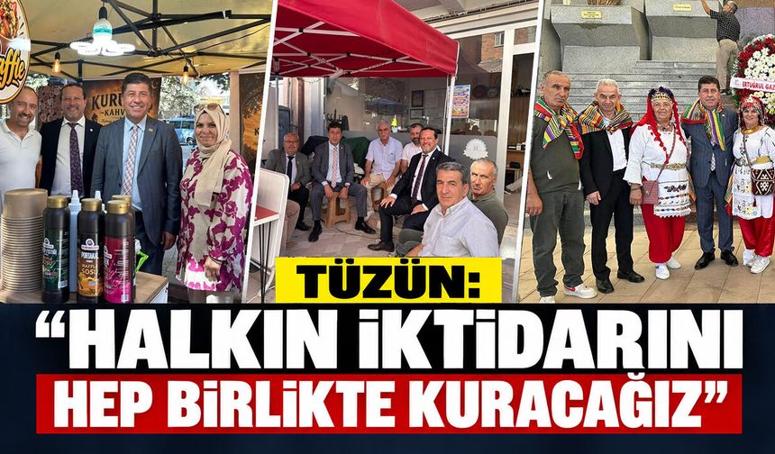 Tüzün: “Halkın İktidarını Hep Birlikte Kuracağız”