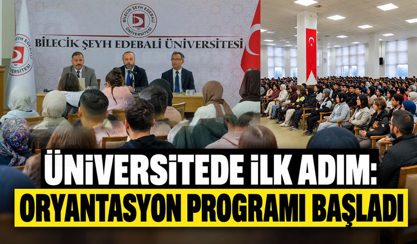 Üniversitede ilk adım: Oryantasyon programı başladı