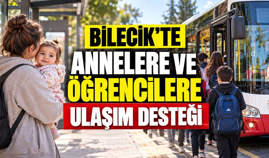 Bilecik'te annelere ve öğrencilere ulaşım desteği