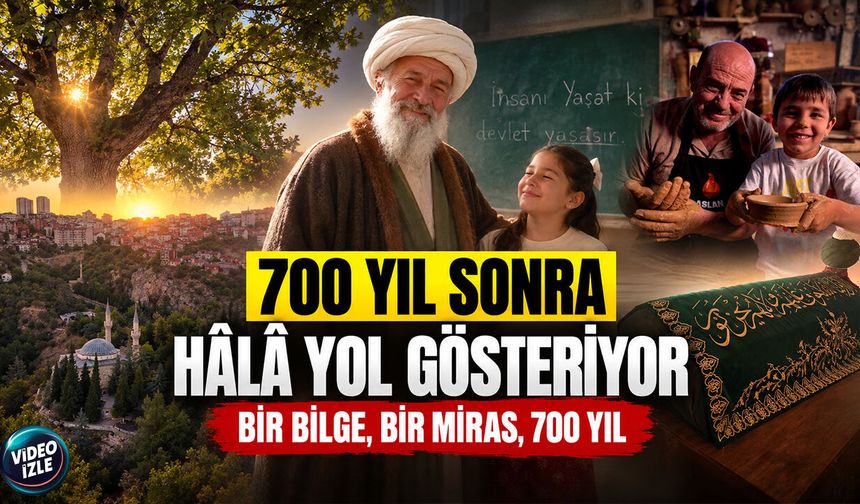 700 Yıl Sonra Hâlâ Yol Gösteriyor: Bir Bilge, Bir Miras, 700 Yıl