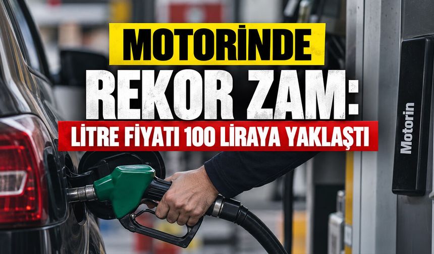 Motorinde Rekor Zam: Litre Fiyatı 100 Liraya Yaklaştı
