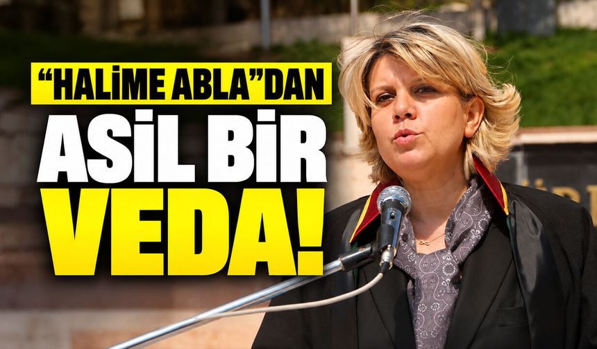 "HALİME ABLA"DAN ASİL BİR VEDA!