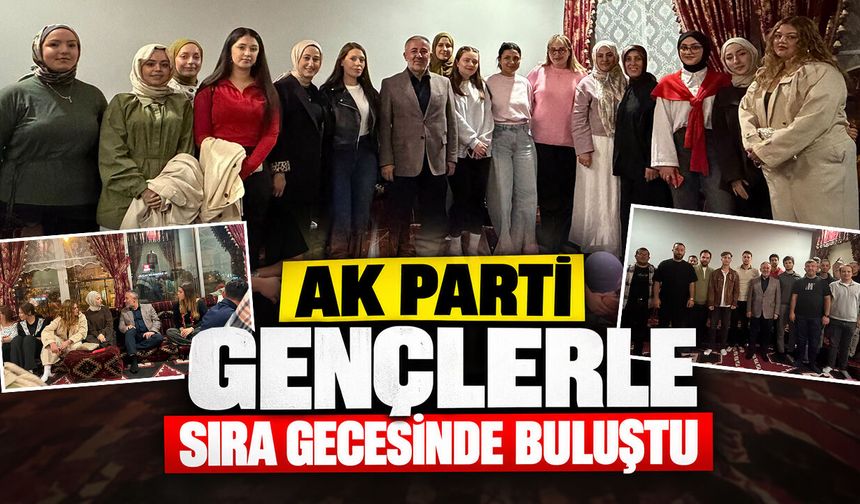 AK Parti Gençlerle Sıra Gecesinde Buluştu