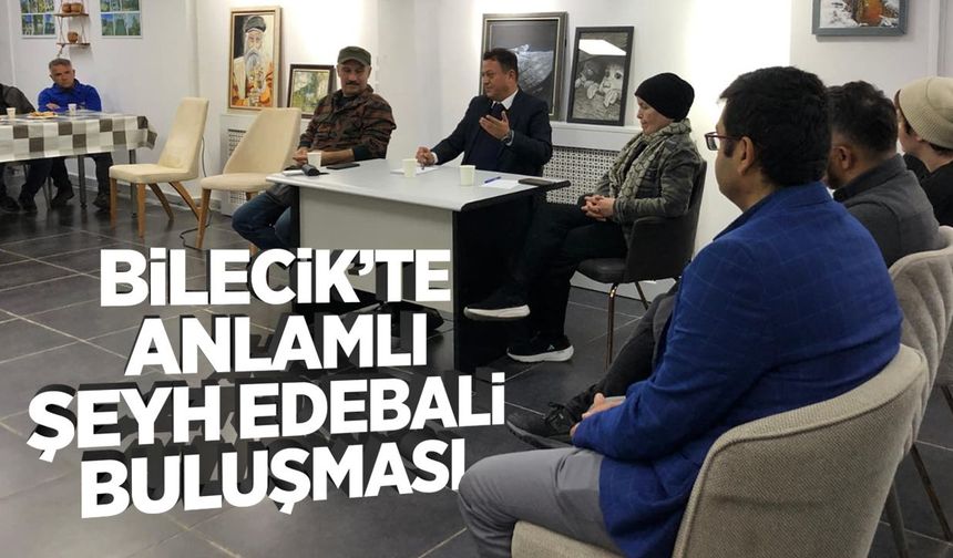 Bilecik’te Anlamlı Şeyh Edebali Buluşması