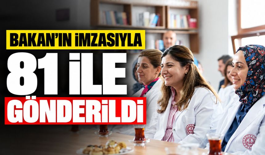 Bakan'ın imzasıyla 81 ile gönderildi