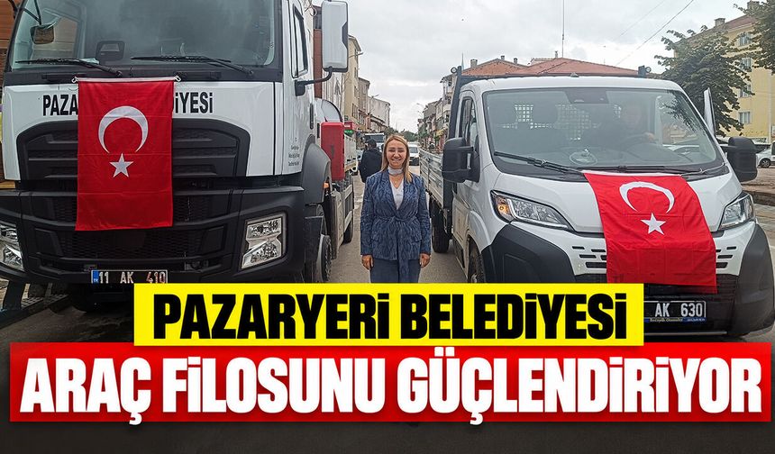 Pazaryeri Belediyesi Araç Filosunu Güçlendiriyor