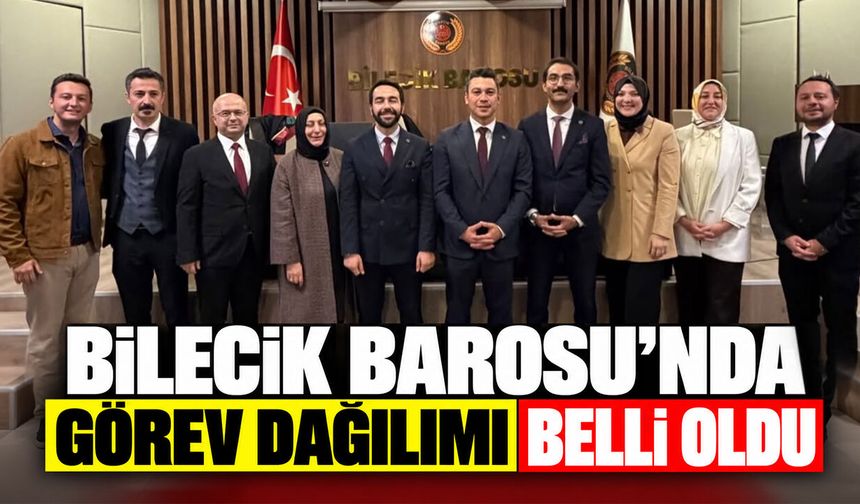 Bilecik Barosu’nda görev dağılımı belli oldu
