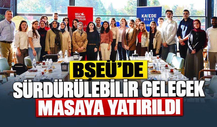BŞEÜ’de sürdürülebilir gelecek masaya yatırıldı