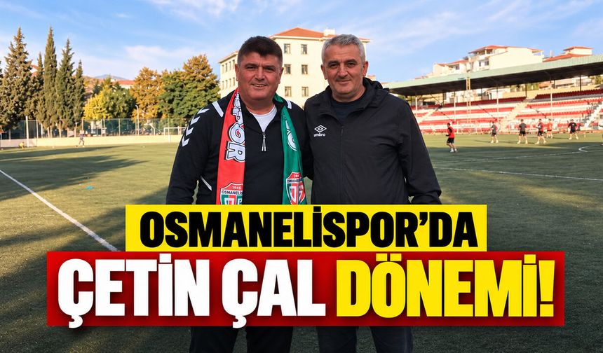 Osmanelispor’da Çetin Çal dönemi!