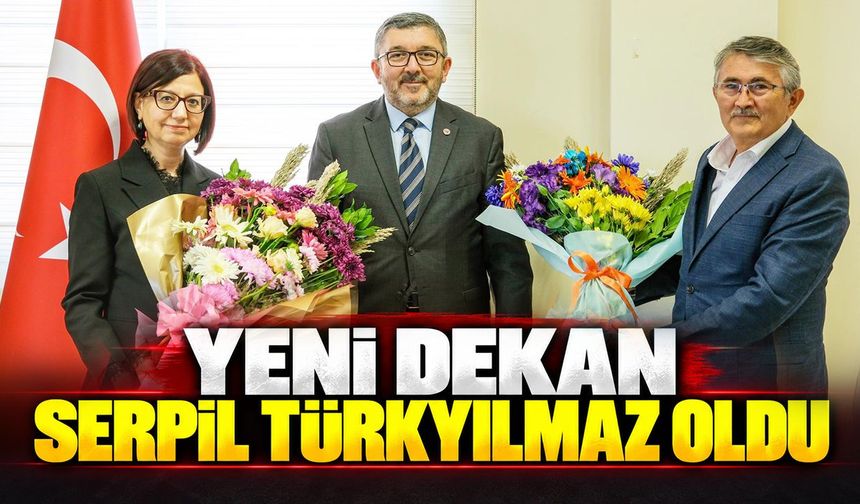 Yeni dekan Serpil Türkyılmaz oldu