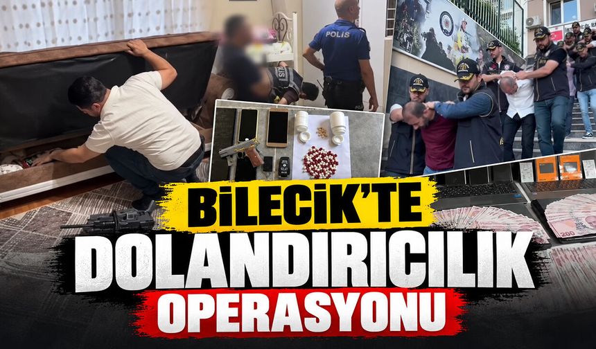 Bilecik’te dolandırıcılık operasyonu