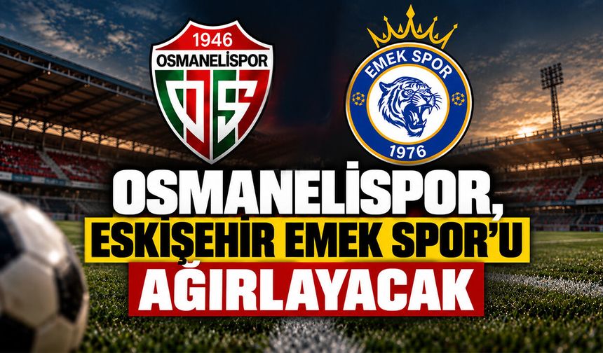 Osmanelispor, Eskişehir Emek Spor’u Ağırlayacak