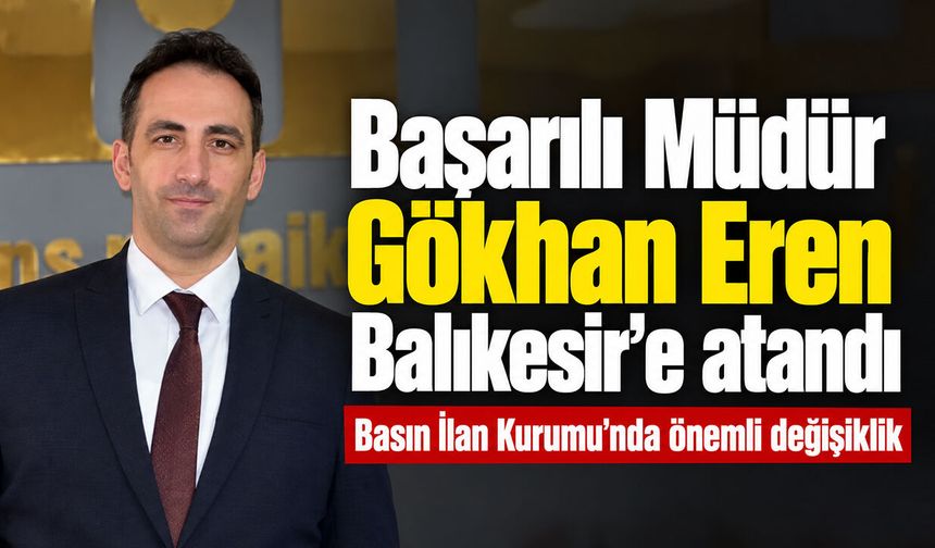 Başarılı Müdür Gökhan Eren Balıkesir’e atandı