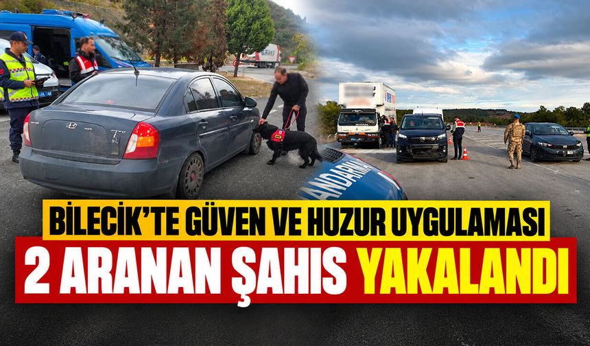 Bilecik'te Güven ve Huzur Uygulaması: 2 aranan şahıs yakalandı
