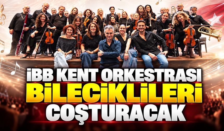İBB Kent Orkestrası Bileciklileri Coşturacak