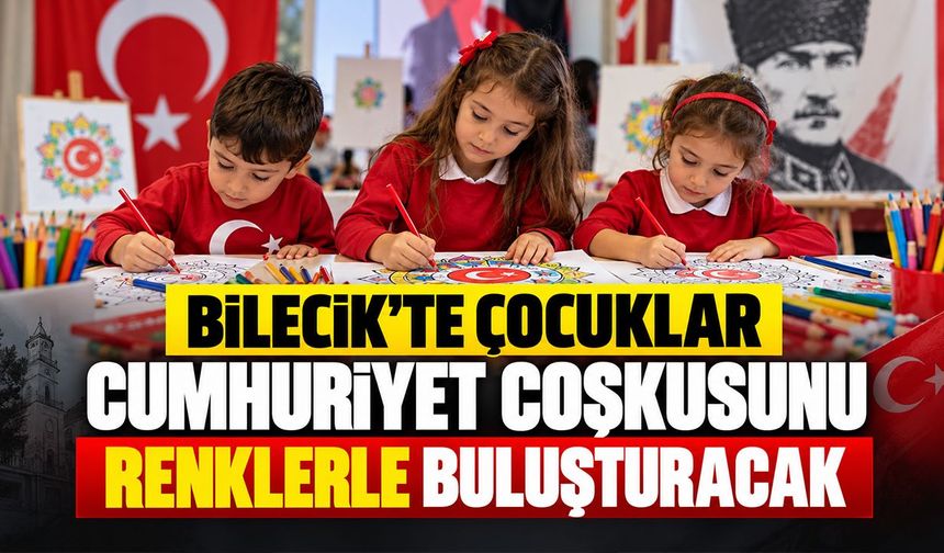 Bilecik’te çocuklar Cumhuriyet coşkusunu renklerle buluşturacak