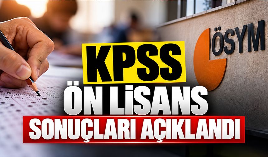 KPSS ÖN LİSANS SONUÇLARI AÇIKLANDI