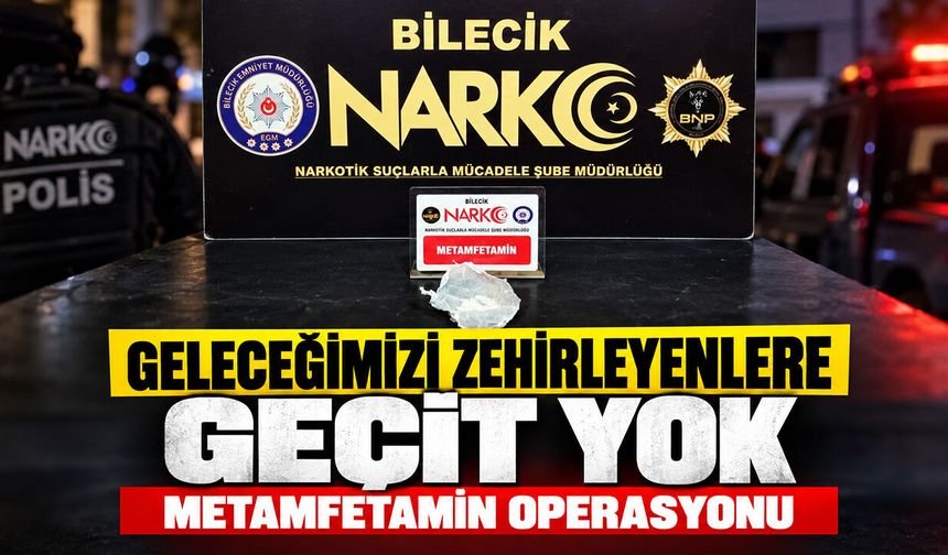 Geleceğimizi Zehirleyenlere Geçit Yok: Metamfetamin Operasyonu