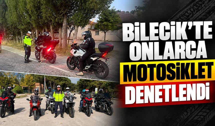 Bilecik’te Onlarca Motosiklet Denetlendi