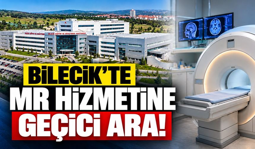 Bilecik'te MR Hizmetine Geçici Ara!