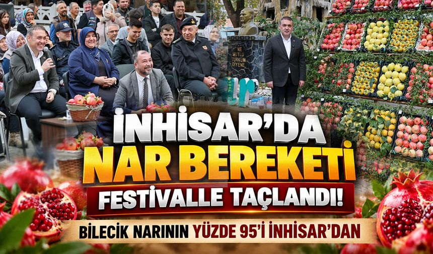 İNHİSAR’DA NAR BEREKETİ FESTİVALLE TAÇLANDI!