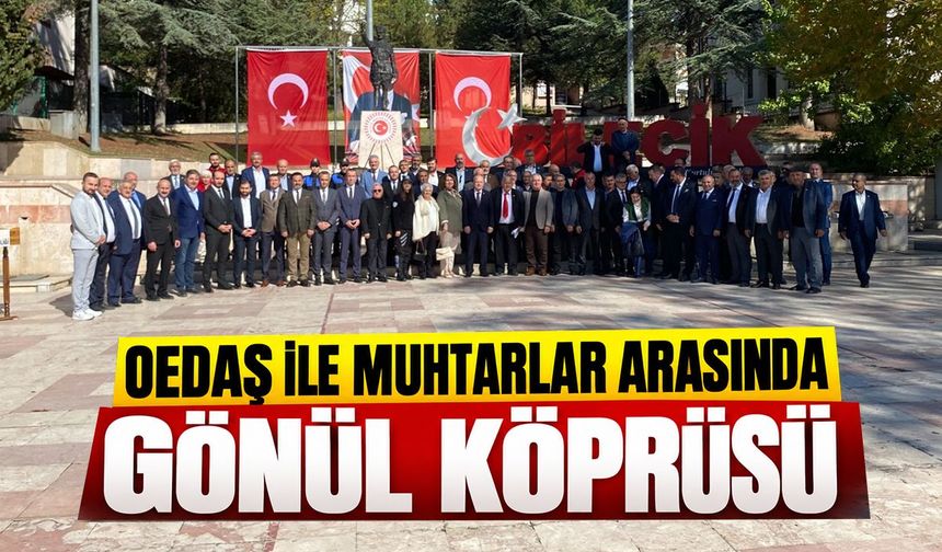 OEDAŞ ile muhtarlar arasında gönül köprüsü