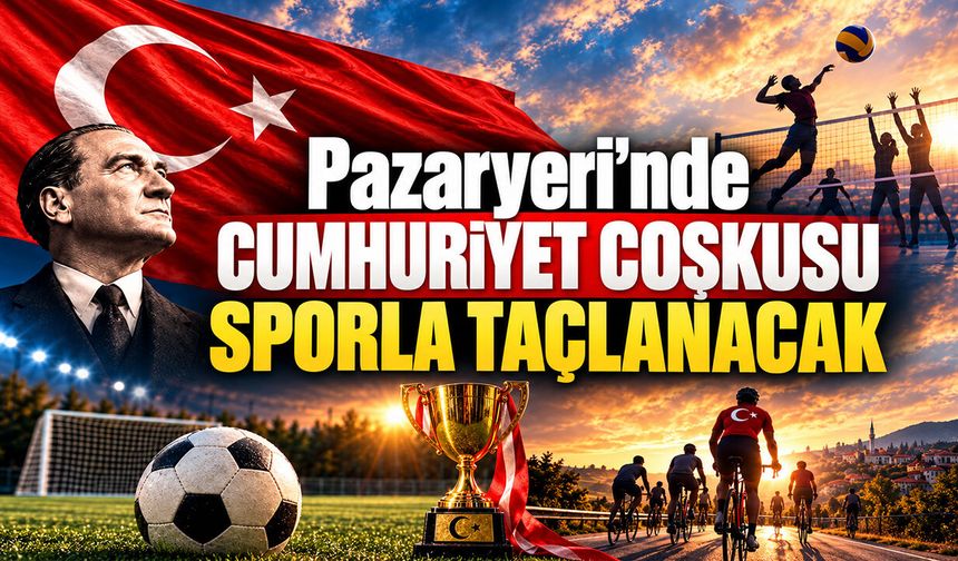 Pazaryeri’nde Cumhuriyet Coşkusu Sporla Taçlanacak