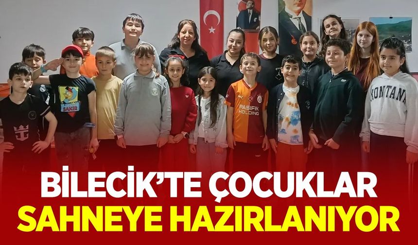 Bilecik’te çocuklar sahneye hazırlanıyor