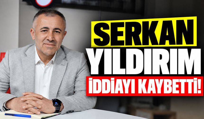 Serkan Yıldırım İddiayı Kaybetti!