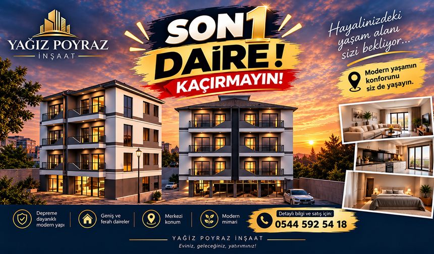 YAĞIZ POYRAZ İNŞAAT’TAN SON FIRSAT: SON 1 DAİRE!
