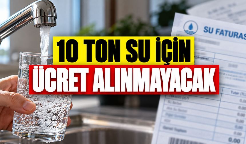 10 Ton Su İçin Ücret Alınmayacak