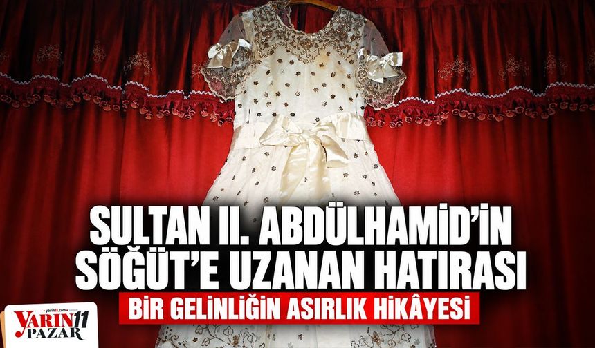 Sultan II. Abdülhamid’in Söğüt’e uzanan hatırası