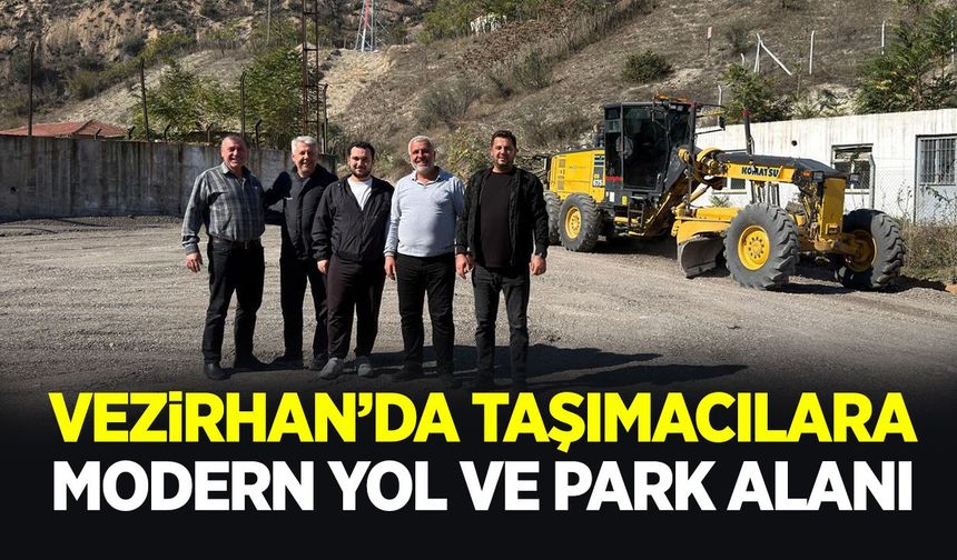 Vezirhan’da taşımacılara modern yol ve park alanı