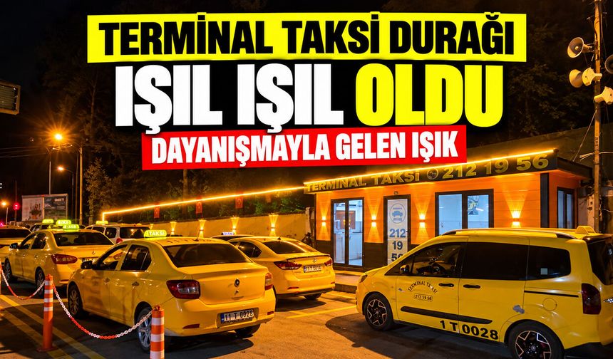 Terminal Taksi Durağı Işıl Işıl Oldu