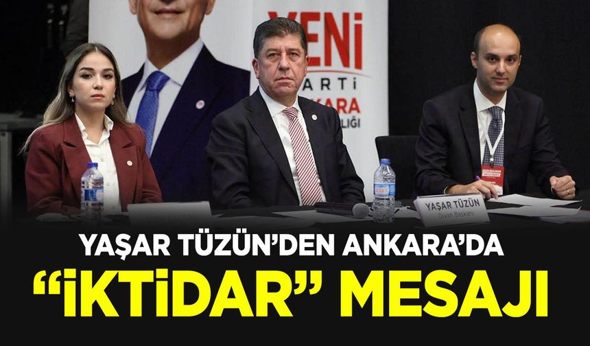 Yaşar Tüzün’den Ankara’da “iktidar” mesajı
