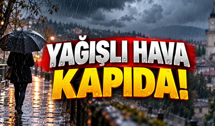 Yağışlı Hava Kapıda!