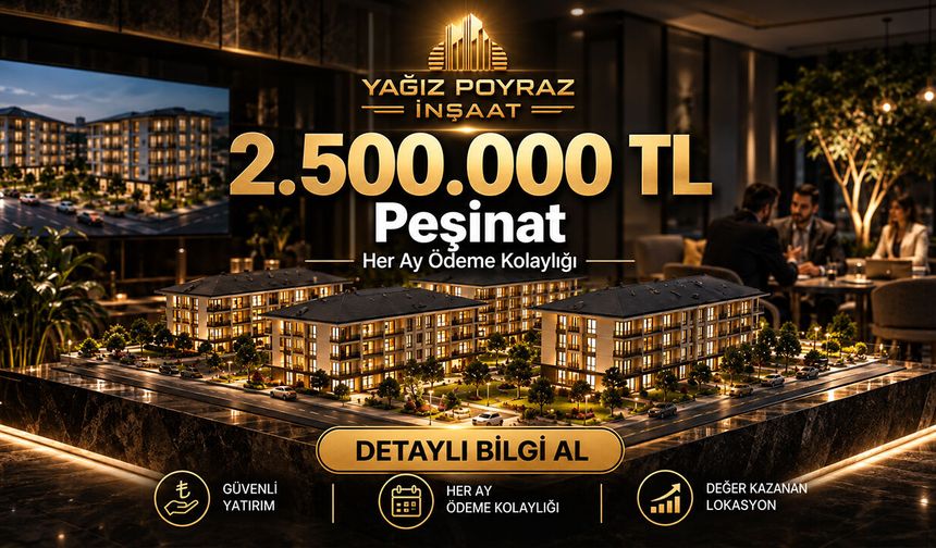 Yağız Poyraz İnşaat’tan Konut Sahibi Olmak İsteyenlere Büyük Fırsat: 2,5 Milyon TL Peşinat!