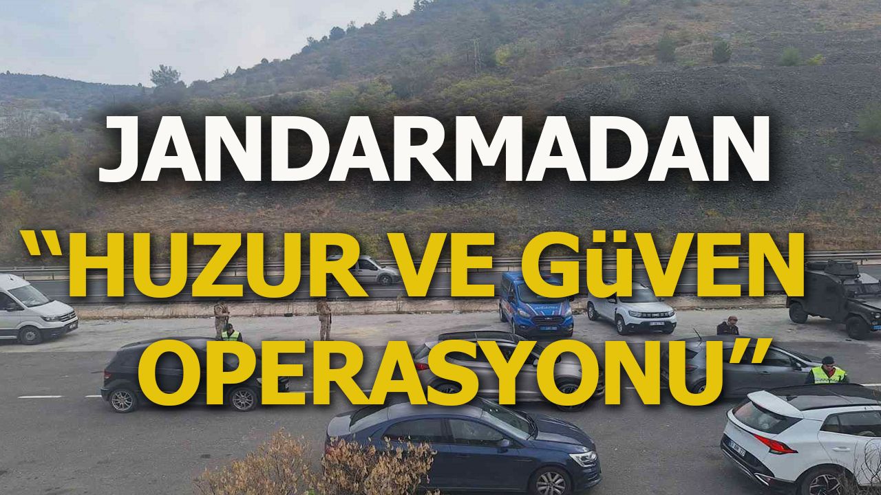 Jandarmadan Huzur ve Güven Operasyonu