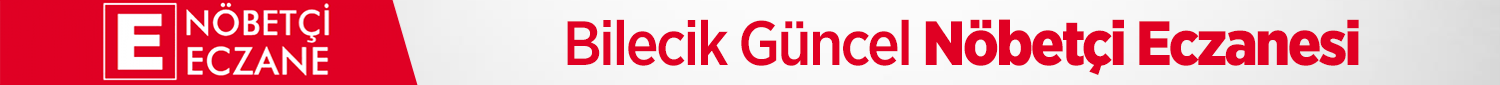 Bilecik nöbetçi eczane
