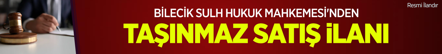 BİLECİK SULH HUKUK MAHKEMESİ'NDEN TAŞINMAZ SATIŞ İLANI