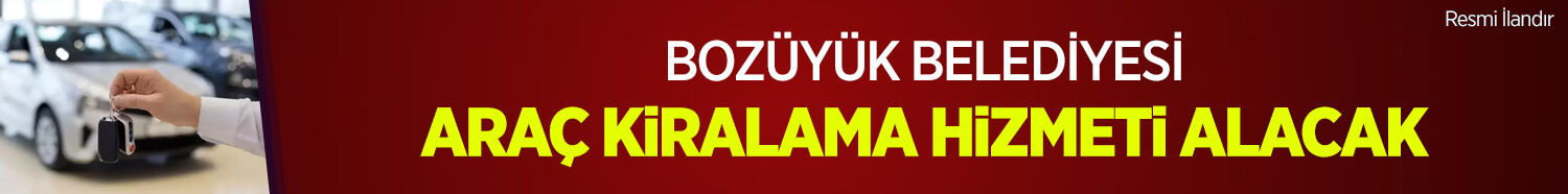 BOZÜYÜK BELEDİYESİ ARAÇ KİRALAMA HİZMETİ ALACAK