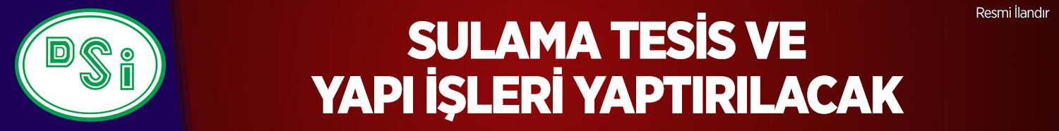 SULAMA TESİS VE YAPI İŞLERİ YAPTIRILACAKTIR