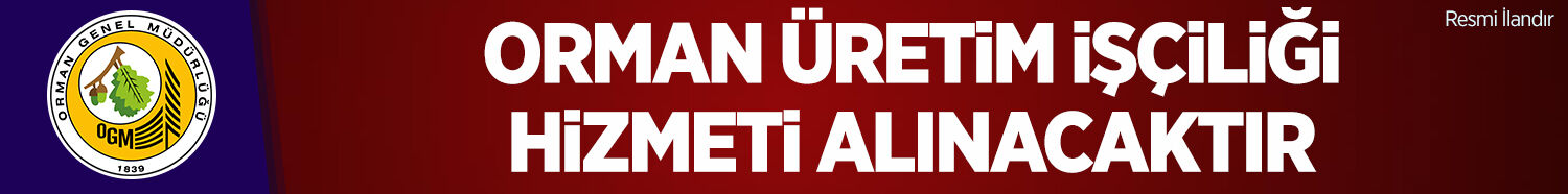 ORMAN ÜRETİM İŞÇİLİĞİ HİZMETİ ALINACAKTIR