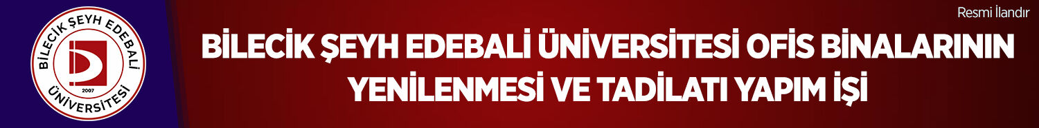 BİLECİK ŞEYH EDEBALİ ÜNİVERSİTESİ OFİS BİNALARININ YENİLENMESİ VE TADİLATI YAPIM İŞİ