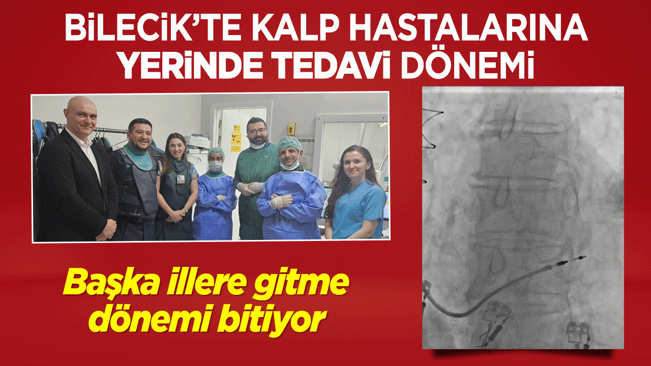 Bilecik’te Kalp Hastalarına Yerinde Tedavi Dönemi