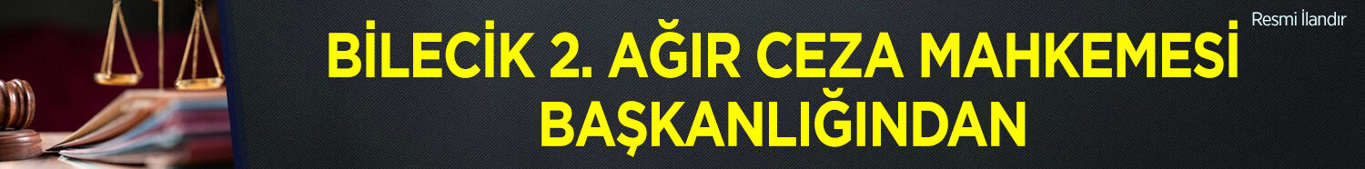BİLECİK 2. AĞIR CEZA MAHKEMESİ BAŞKANLIĞINDAN