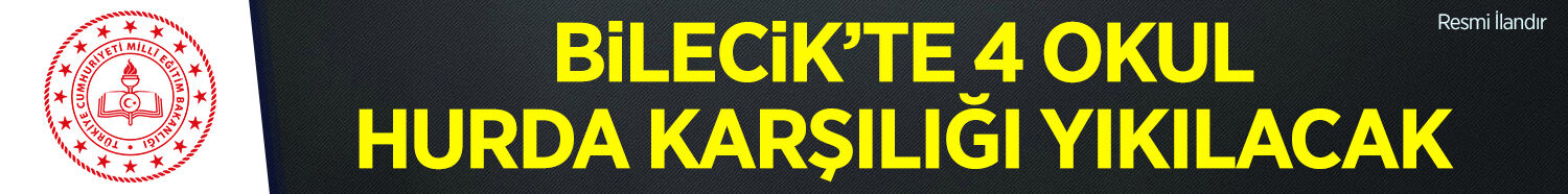 BİLECİK İL MİLLİ EĞİTİM MÜDÜRLÜĞÜNE BAĞLI 4 OKULUN HURDA KARŞILIĞI YIKIM İŞİ İHALE İLANI