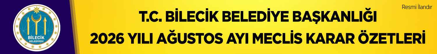T.C. BİLECİK BELEDİYE BAŞKANLIĞI 2026 YILI AĞUSTOS AYI MECLİS KARAR ÖZETLERİ